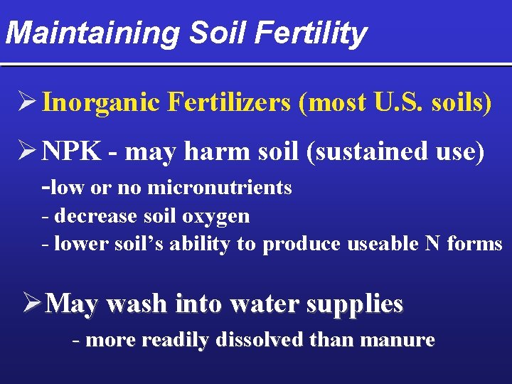 Maintaining Soil Fertility Ø Inorganic Fertilizers (most U. S. soils) Ø NPK - may