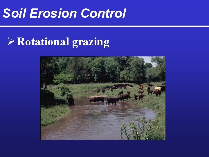 Soil Erosion Control Ø Rotational grazing 