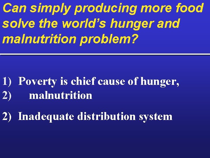 Can simply producing more food solve the world’s hunger and malnutrition problem? 1) Poverty