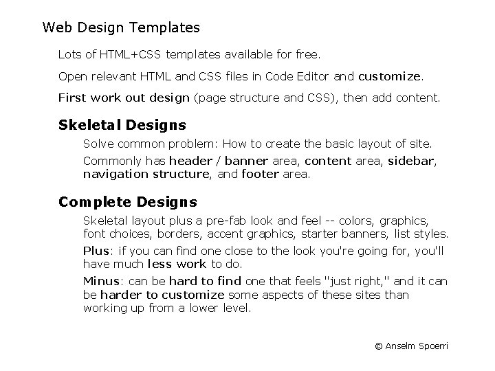 Web Design Templates Lots of HTML+CSS templates available for free. Open relevant HTML and