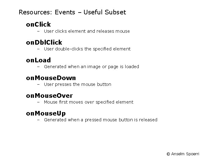 Resources: Events – Useful Subset on. Click – User clicks element and releases mouse