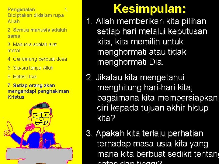 Pengenalan 1. Diciptakan didalam rupa Allah 2. Semua manusia adalah sama 3. Manusia adalah