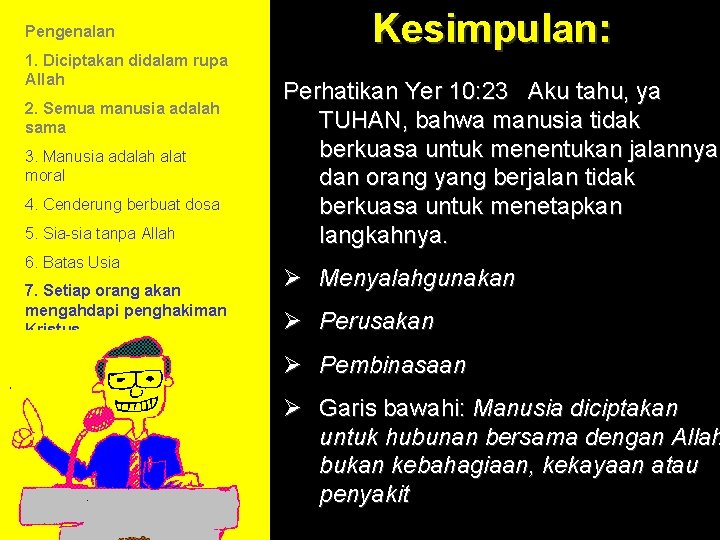 Pengenalan 1. Diciptakan didalam rupa Allah 2. Semua manusia adalah sama 3. Manusia adalah