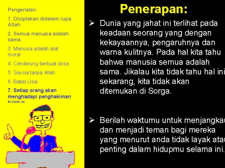 Pengenalan 1. Diciptakan didalam rupa Allah 2. Semua manusia adalah sama 3. Manusia adalah