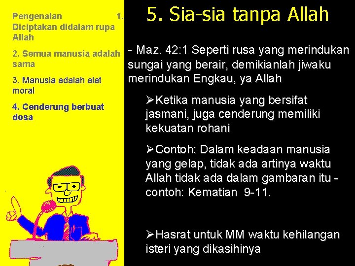 Pengenalan 1. Diciptakan didalam rupa Allah 2. Semua manusia adalah sama 3. Manusia adalah