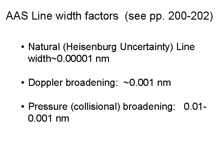 AAS Line width factors (see pp. 200 -202) • Natural (Heisenburg Uncertainty) Line width~0.