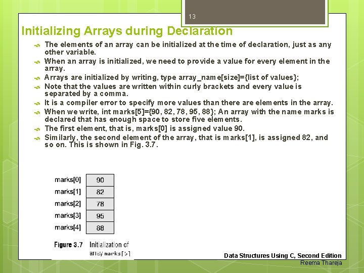 13 Initializing Arrays during Declaration The elements of an array can be initialized at