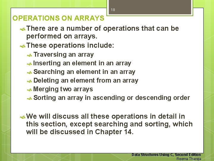 18 OPERATIONS ON ARRAYS There a number of operations that can be performed on