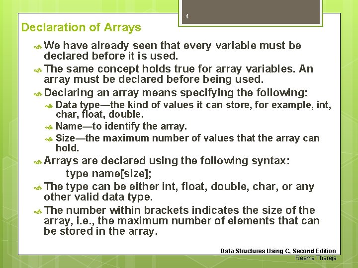 4 Declaration of Arrays We have already seen that every variable must be declared