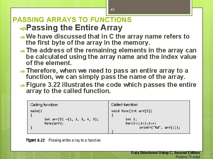 40 PASSING ARRAYS TO FUNCTIONS Passing the Entire Array We have discussed that in