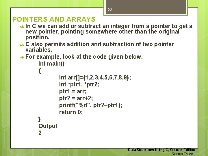 50 POINTERS AND ARRAYS In C we can add or subtract an integer from