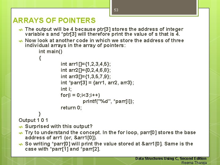53 ARRAYS OF POINTERS The output will be 4 because ptr[3] stores the address