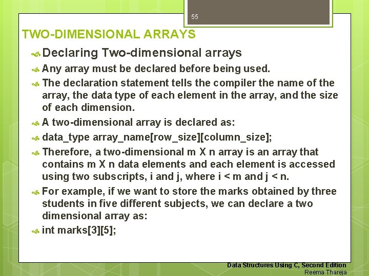 55 TWO-DIMENSIONAL ARRAYS Declaring Two-dimensional arrays Any array must be declared before being used.