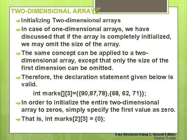 64 TWO-DIMENSIONAL ARRAYS Initializing Two-dimensional arrays In case of one-dimensional arrays, we have discussed