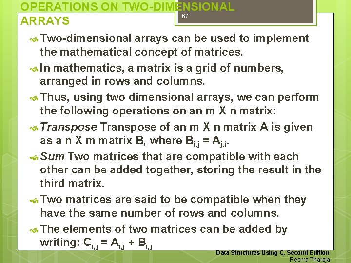 OPERATIONS ON TWO-DIMENSIONAL 67 ARRAYS Two-dimensional arrays can be used to implement the mathematical