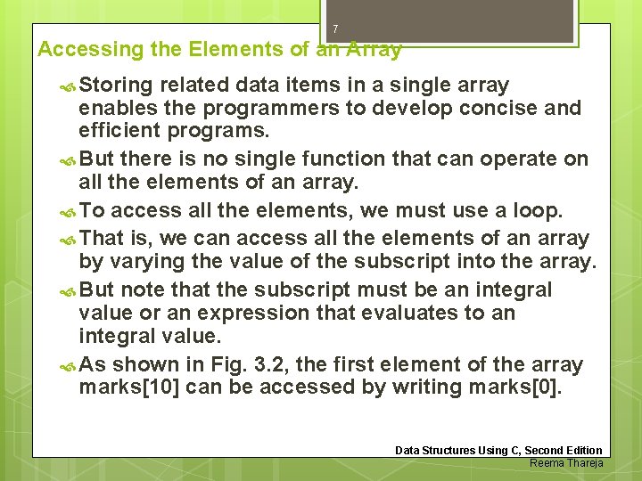 7 Accessing the Elements of an Array Storing related data items in a single