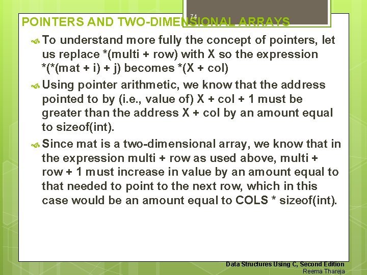 74 POINTERS AND TWO-DIMENSIONAL ARRAYS To understand more fully the concept of pointers, let