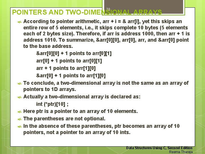 78 POINTERS AND TWO-DIMENSIONAL ARRAYS According to pointer arithmetic, arr + i = &