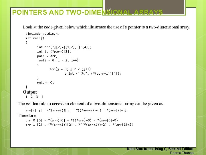 79 POINTERS AND TWO-DIMENSIONAL ARRAYS Data Structures Using C, Second Edition Reema Thareja 