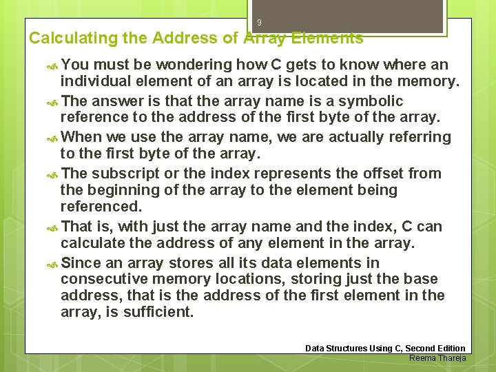 9 Calculating the Address of Array Elements You must be wondering how C gets