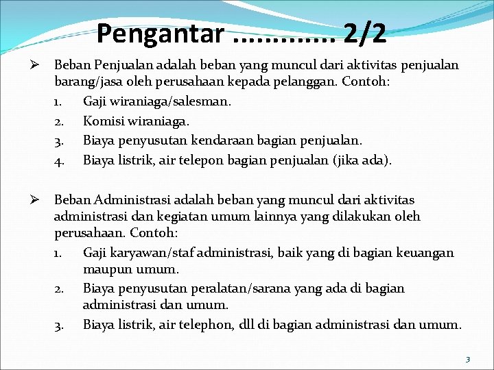 Pengantar. . . 2/2 Ø Beban Penjualan adalah beban yang muncul dari aktivitas penjualan