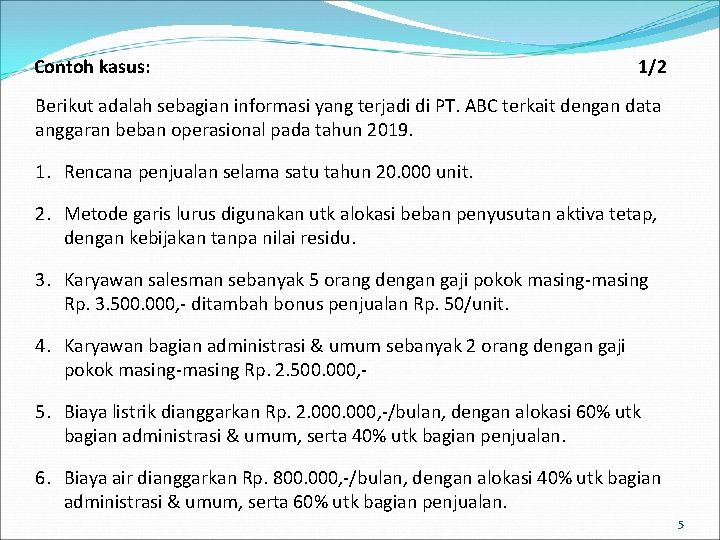 Contoh kasus: 1/2 Berikut adalah sebagian informasi yang terjadi di PT. ABC terkait dengan