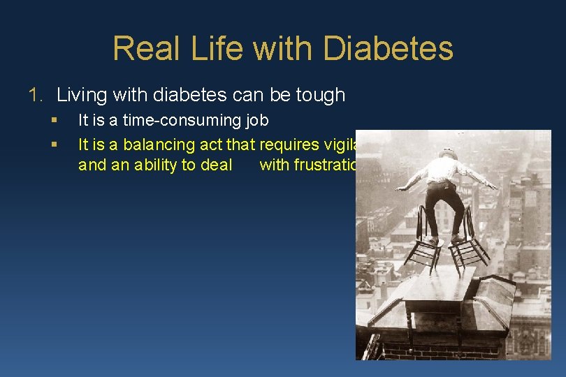 Real Life with Diabetes 1. Living with diabetes can be tough § § It