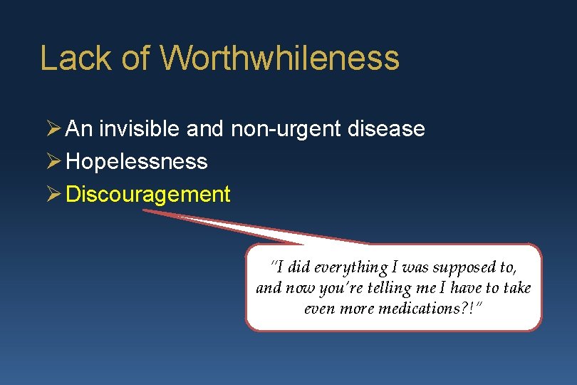 Lack of Worthwhileness Ø An invisible and non-urgent disease Ø Hopelessness Ø Discouragement “I