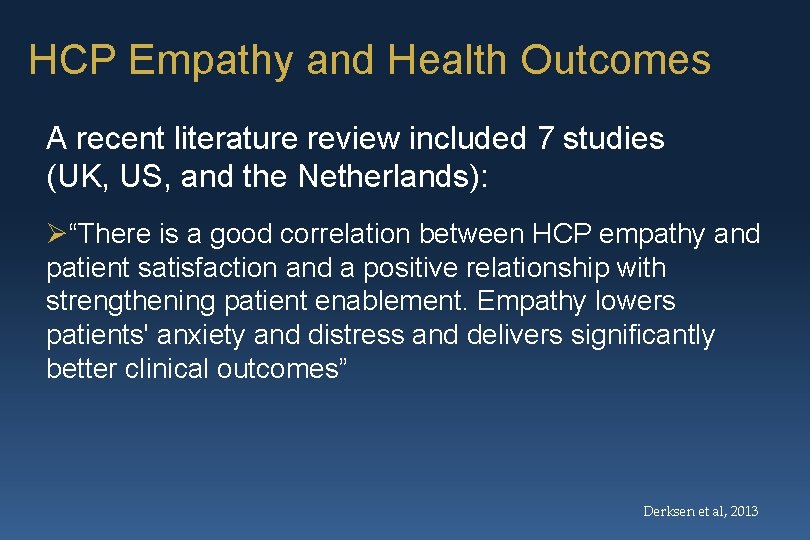 HCP Empathy and Health Outcomes A recent literature review included 7 studies (UK, US,
