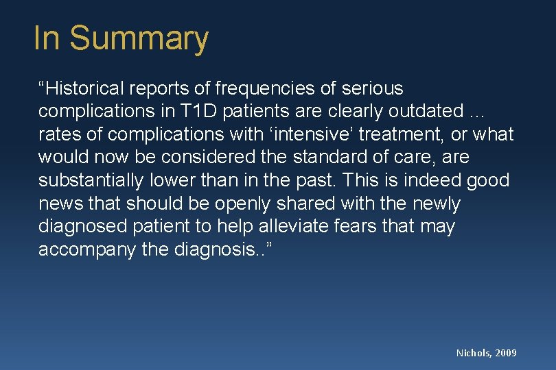 In Summary “Historical reports of frequencies of serious complications in T 1 D patients