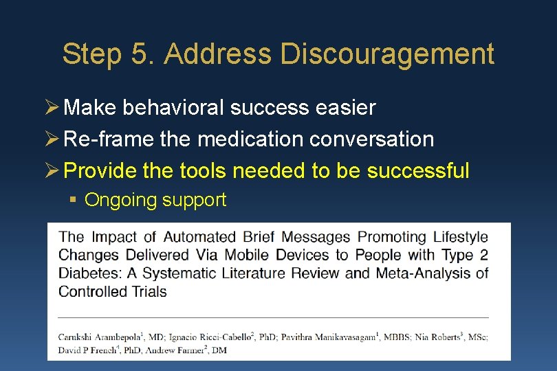 Step 5. Address Discouragement Ø Make behavioral success easier Ø Re-frame the medication conversation