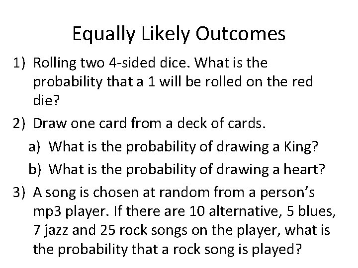 Equally Likely Outcomes 1) Rolling two 4 -sided dice. What is the probability that