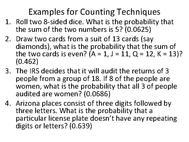 Examples for Counting Techniques 1. Roll two 8 -sided dice. What is the probability