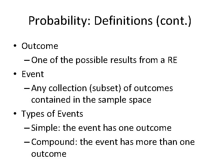 Probability: Definitions (cont. ) • Outcome – One of the possible results from a