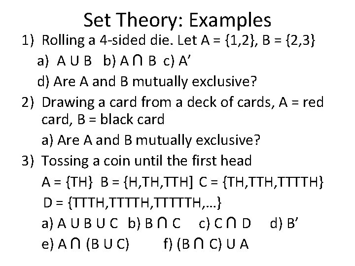 Set Theory: Examples 1) Rolling a 4 -sided die. Let A = {1, 2},