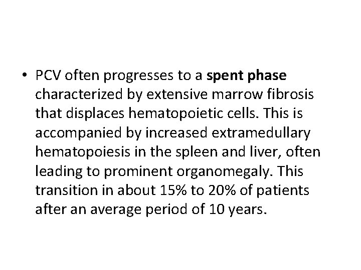  • PCV often progresses to a spent phase characterized by extensive marrow fibrosis