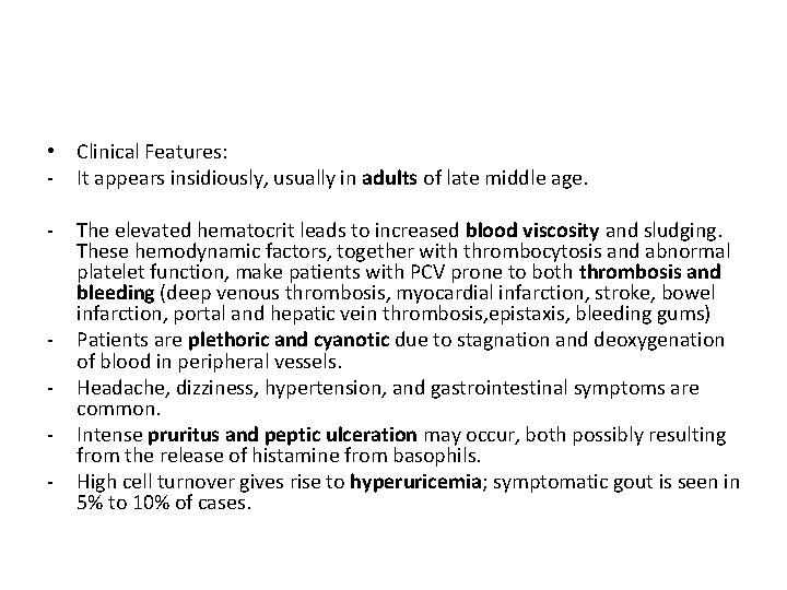  • Clinical Features: - It appears insidiously, usually in adults of late middle