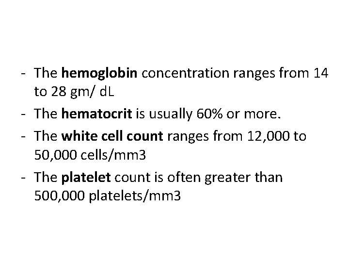 - The hemoglobin concentration ranges from 14 to 28 gm/ d. L - The