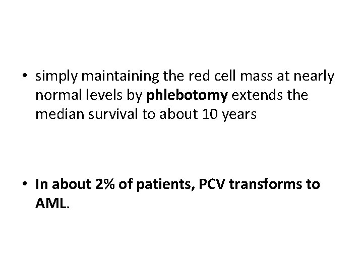  • simply maintaining the red cell mass at nearly normal levels by phlebotomy