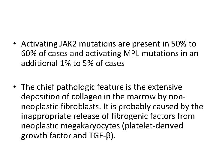  • Activating JAK 2 mutations are present in 50% to 60% of cases