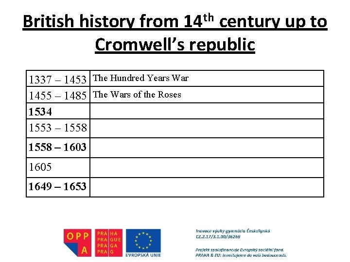 British history from 14 th century up to Cromwell’s republic 1337 – 1453 The