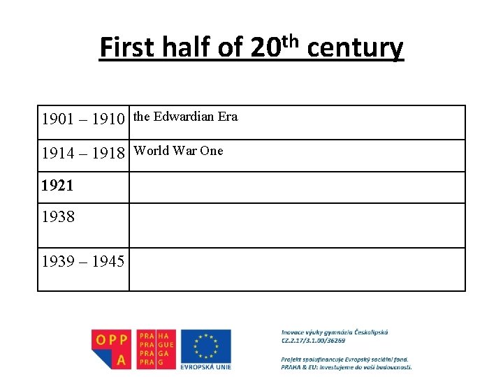 First half of 20 th century 1901 – 1910 the Edwardian Era 1914 –