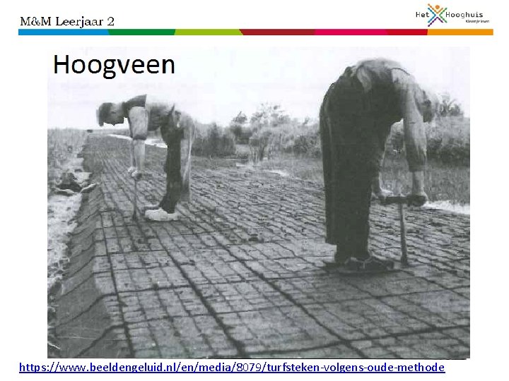 https: //www. beeldengeluid. nl/en/media/8079/turfsteken-volgens-oude-methode 