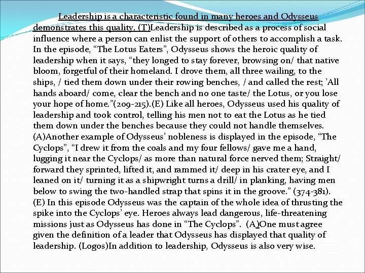 Leadership is a characteristic found in many heroes and Odysseus demonstrates this quality. (T)Leadership