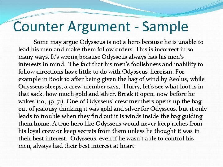 Counter Argument - Sample Some may argue Odysseus is not a hero because he