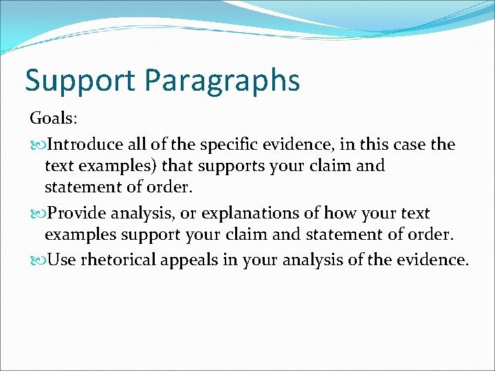 Support Paragraphs Goals: Introduce all of the specific evidence, in this case the text