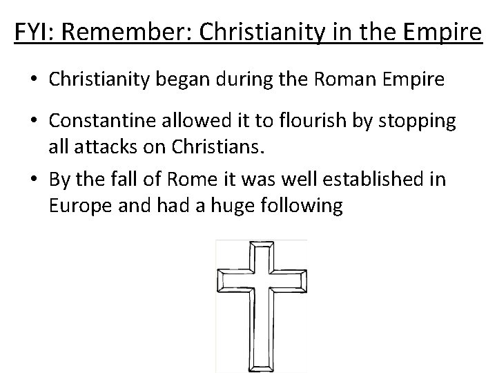 FYI: Remember: Christianity in the Empire • Christianity began during the Roman Empire •