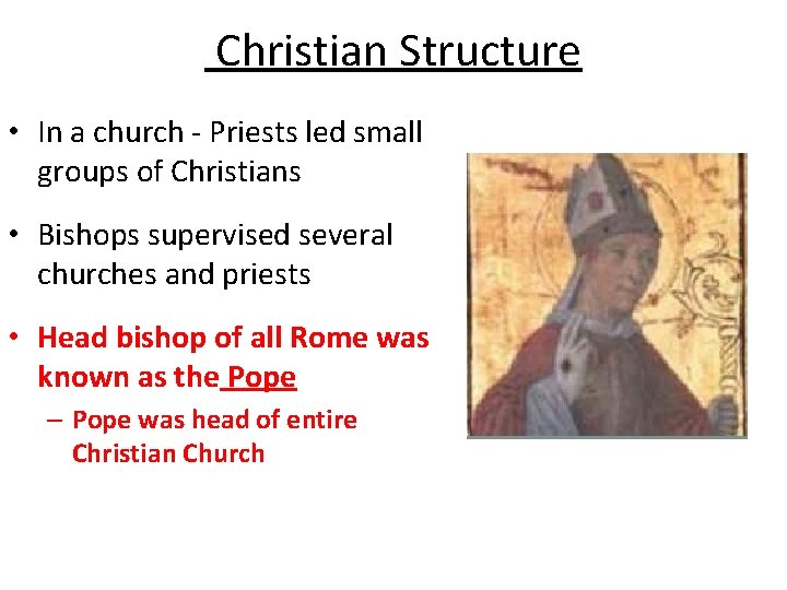 Christian Structure • In a church - Priests led small groups of Christians •