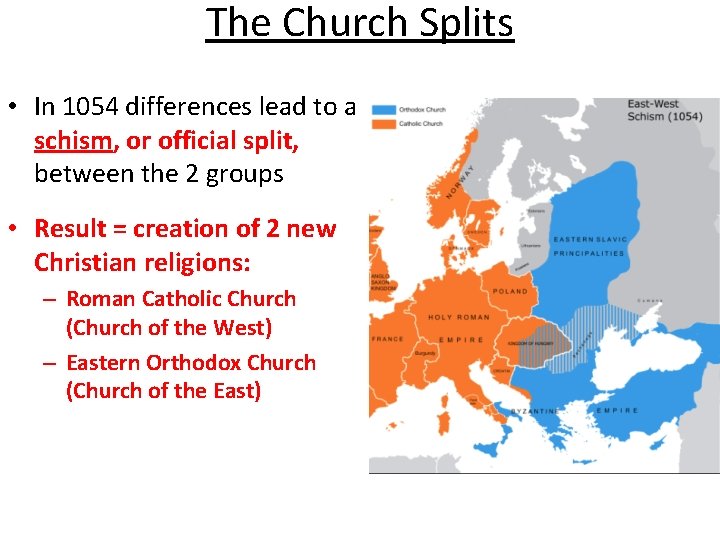 The Church Splits • In 1054 differences lead to a schism, or official split,