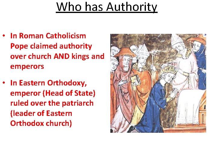 Who has Authority • In Roman Catholicism Pope claimed authority over church AND kings